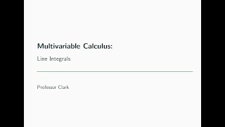 Multivariable Calculus: Line Integrals Theory (16.2)