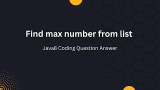 Find max number from list | Java8 coding question answer-2