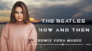Vera Haji & The Beatles - Now And Then (Remix 2023)