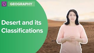 Desert and its Classifications | Class 7 - Geography | Learn with BYJU'S