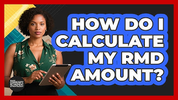 How Do I Calculate My RMD Amount?