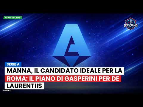 Video Manna, il candidato ideale per la Roma: il piano di Gasperini per De Laurentiis