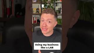 I see my business like its a laboratory experimenting to show you what works and what doesnt