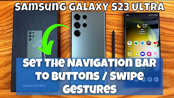 How to Set The Navigation Bar to Buttons / Swipe Gestures Samsung Galaxy S23 Ultra