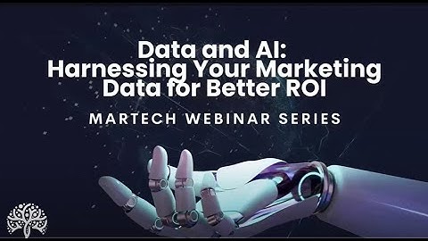 Data and AI: Harnessing Your Marketing Data for Better ROI