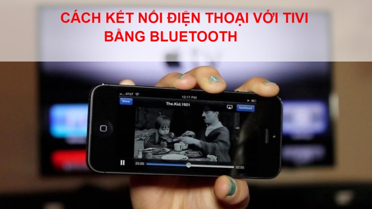 CÁCH KẾT NỐI ĐIỆN THOẠI VỚI TIVI BANG BLUETOOTH -Quy trình kết nối điện thoại với tivi qua bluetooth