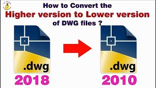 How to Convert the Higher version to Lower version of DWG files in AutoCAD?