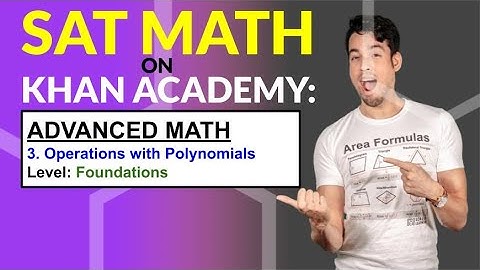 SAT Math on Khan Academy: Operations with Polynomials (Foundations)