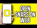 How to Open Snaps on Snapchat Web