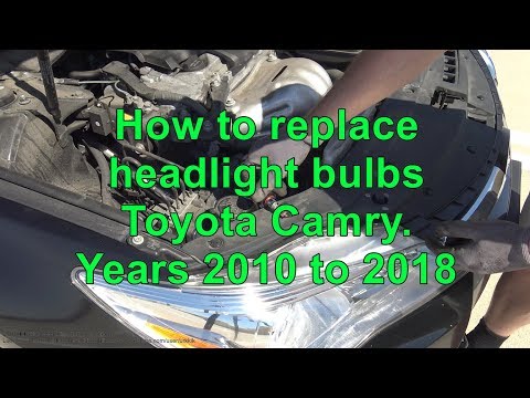 How to replace headlight bulbs Toyota Camry Years 2010 to 2018
