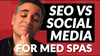 SEO vs Social Media for Med Spas - How Should You Market Your Medical Spa?