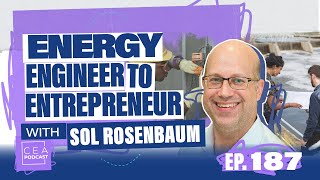 CEA 187 - Energy Engineer to Entrepreneur with Sol Rosenbaum screenshot 2