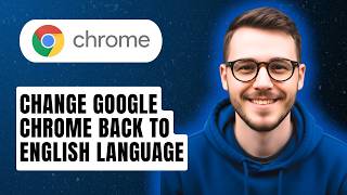 How to Change Google Chrome Back to English Language [2026 Guide]