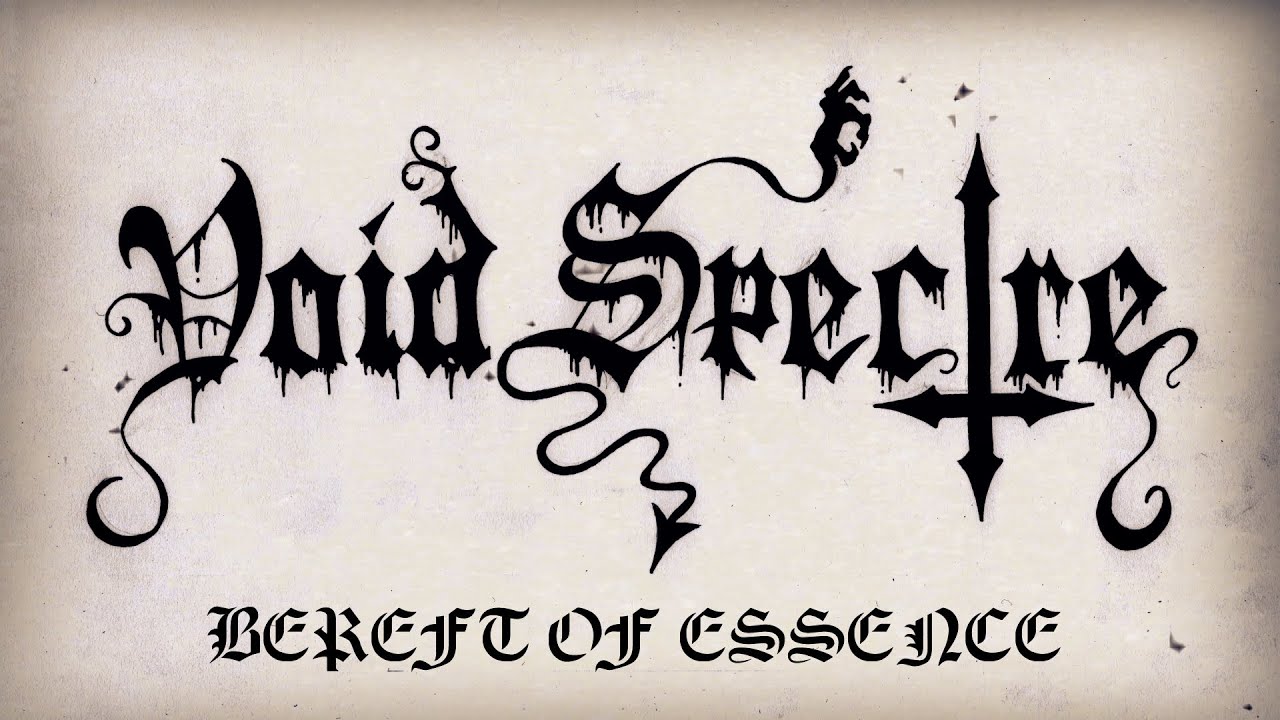 Watch VOID SPECTRE - Bereft of Essence on YouTube Watch VOID SPECTRE - Bereft of Essence on YouTube