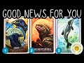 The good news you need todaypick a card timeless reading