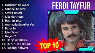 Ferdi Tayfur 2023 MIX ~ Top 10 Best Songs ~ Greatest Hits ~ Full Album