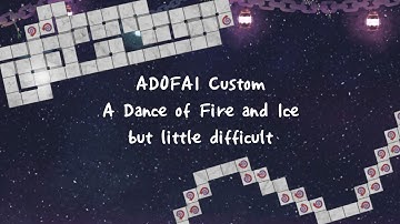 【ADOFAI Custom】A Dance of Fire and Ice but little difficult
