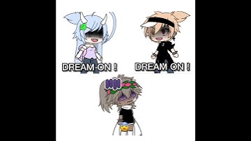 Thumbnail of DREAM ON! [gacha life]