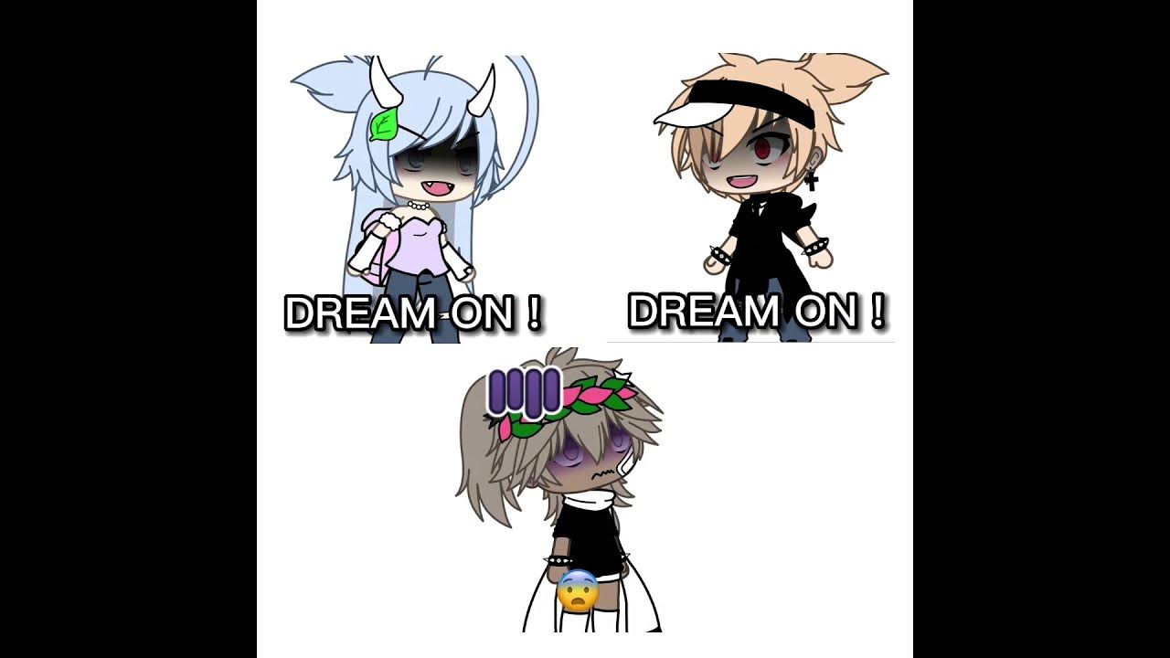 DREAM ON! [gacha life]