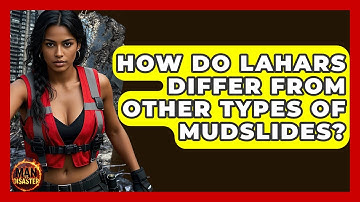 How Do Lahars Differ From Other Types Of Mudslides? - Man vs. Disaster