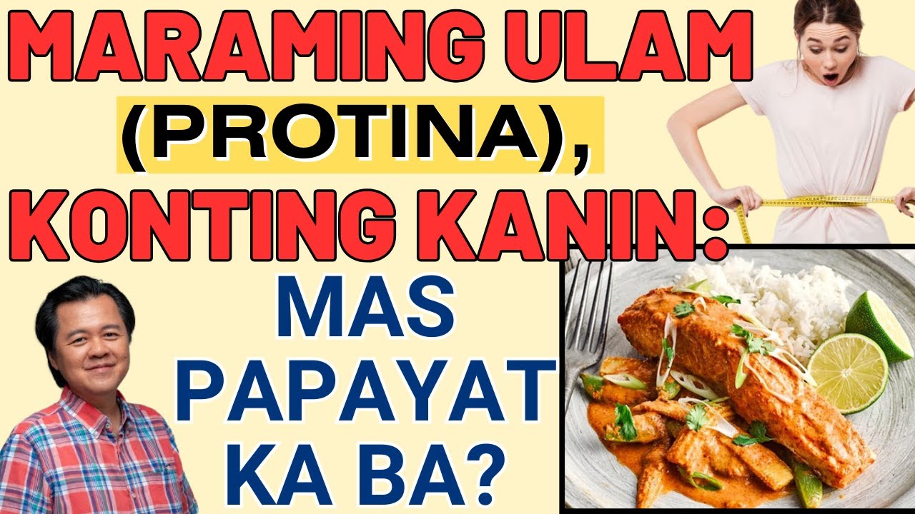 Maraming Ulam (Protina), Konting Kanin: Mas Papayat Ka Ba? - By Doc Willie Ong