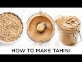 HOW TO MAKE TAHINI ‣‣ with 4 Tahini Recipes
