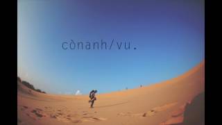 Video thumbnail of "Còn Anh / Vũ. (Original)"