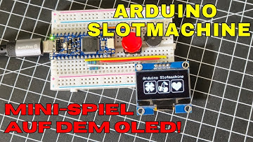 Glücksspiel im Mini-Format: Slotmaschine mit Arduino & OLED bauen
