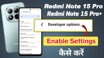 Redmi note 15 Pro plus me developer options kaise laye, Redmi note 15 Pro developer options settings