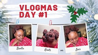 JUMBO BANTU KNOTS ON LOCS | VLOGMAS DAY #1