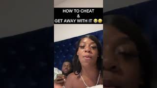 RELATIONSHIP ADVICE: HOW YOU CHEAT AND GET AWAY WITH IT
