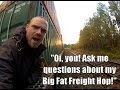 Ask Me Questions About My Big Fat Freight Hop!
