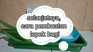 Uas Budaya Melayu, Cara Membuat Lopek Bugi, Makanan Khas Riau