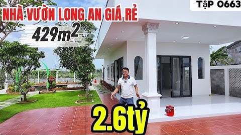 Tập 0663 Nhà vườn Long An giá rẻ 429m2 Đ. Xe hơi giá đúng 2tỷ6 bao sang tên | nhà vườn 365