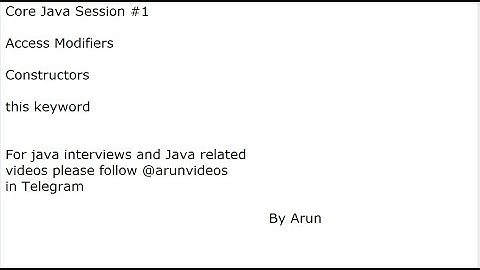 Core Java Session #1         Access Modifiers,  Constructors,   this keyword