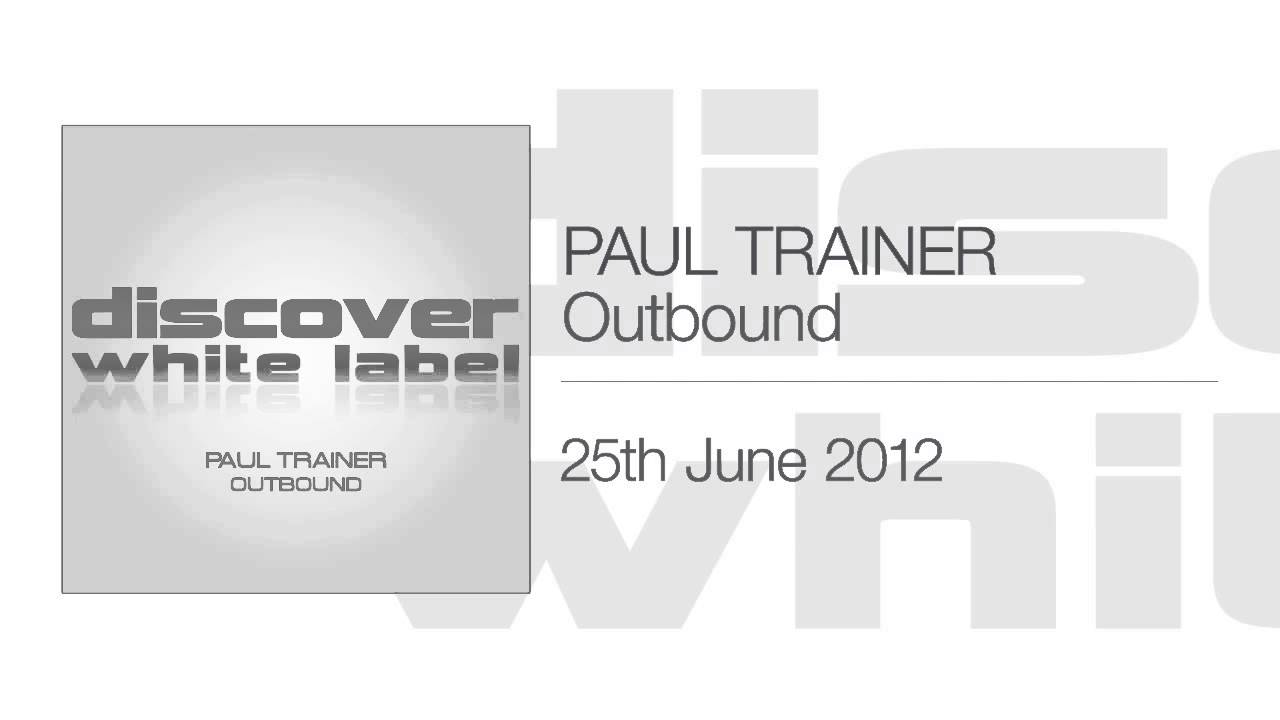 Regardez Paul Trainer - Outbound (Jamie Walker Remix) sur YouTube Regardez Paul Trainer - Outbound (Jamie Walker Remix) sur YouTube