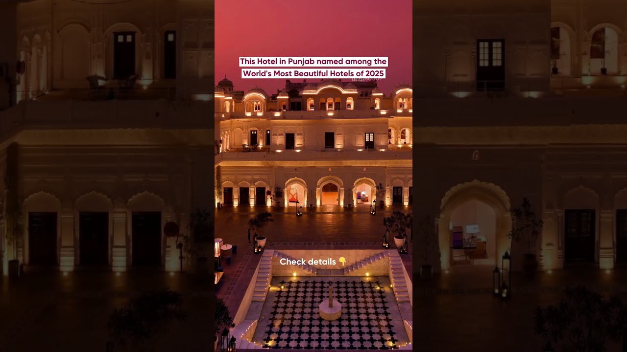 This Hotel in Punjab named among the World's Most Beautiful Hotels of 2025
