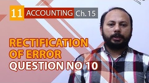 I.Com Part 1 Accounting,ch 15,lec 11,Rectifications of Errors Question no 10-Inter Part 1 Chapter 15
