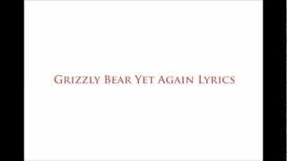 Grizzly Bear Yet Again Lyrics