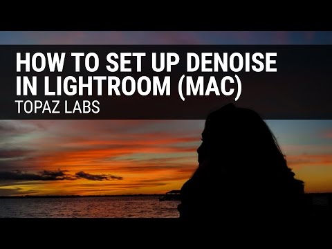 How to set up Topaz DeNoise in Lightroom (Mac)