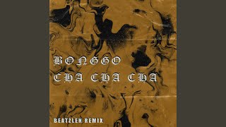 Bonggo Cha Cha Cha (Remix)