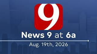 News 9 at 6a (Full Newscast) | August 19, 2026