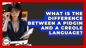What Is The Difference Between A Pidgin And A Creole Language? - Anthropology Insights
