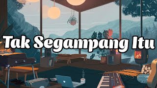 Video thumbnail of "Anggi Marito - Tak Segampang Itu (Lyrics/Lirik)"