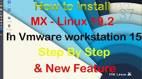 How To Install Process MX 19.2 in Vmware Workstation 15 || MX Linux 19.2 overview