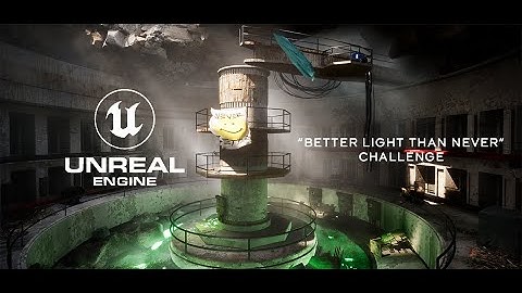 Unreal Challenge "Better Light Than Never"