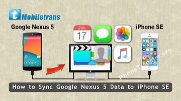How to Sync Google Nexus 5 Data to iPhone SE, Transfer All Files from Nexus 5 to iPhone SE
