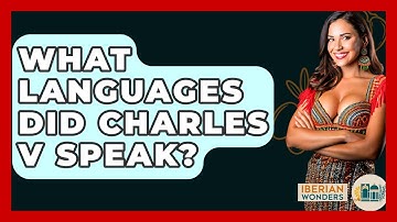 What Languages Did Charles V Speak? - Iberian Wonders