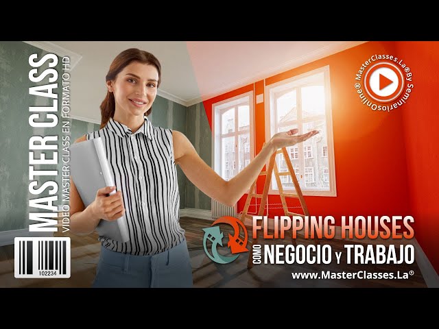 Flipping Houses como Negocio y Trabajo - Aprende a invertir en el sector de inmuebles.