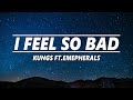 Kungs I Feel So Bad Ft Ephemerals mp3